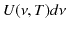 $\displaystyle U(\nu,T)d\nu$