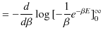 $\displaystyle =-\dfrac{d}{d\beta}\log⁡[-\dfrac{1}{\beta}e^{-\beta E}]_{0}^{\infty}$