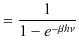 $\displaystyle =\dfrac{1}{1-e^{-\beta h\nu}}$