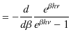 $\displaystyle =-\dfrac{d}{d\beta}\dfrac{e^{\beta h\nu}}{e^{\beta h\nu}-1}$