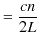 $\displaystyle =\dfrac{cn}{2L}$