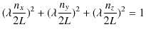 $\displaystyle (\lambda\dfrac{n_{x}}{2L})^{2}+(\lambda\dfrac{n_{y}}{2L})^{2}+(\lambda\dfrac{n_{z}}{2L})^{2}=1$
