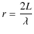 $\displaystyle r=\dfrac{2L}{\lambda}$