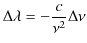 $\displaystyle \Delta\lambda=-\dfrac{c}{\nu^{2}}\Delta\nu$