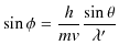 $\displaystyle \sin\phi=\dfrac{h}{mv}\dfrac{\sin\theta⁡}{\lambda'}$