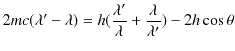 $\displaystyle 2mc(\lambda'-\lambda)=h(\dfrac{\lambda'}{\lambda}+\dfrac{\lambda}{\lambda'})-2h\cos\theta$