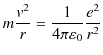 $\displaystyle m\dfrac{v^{2}}{r}=\dfrac{1}{4\pi\varepsilon_{0}}\dfrac{e^{2}}{r^{2}}$