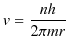 $\displaystyle v=\dfrac{nh}{2\pi mr}$