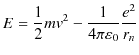 $\displaystyle E=\dfrac{1}{2}mv^{2}-\dfrac{1}{4\pi\varepsilon_{0}}\dfrac{e^{2}}{r_{n}}$