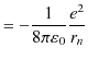 $\displaystyle =-\dfrac{1}{8\pi\varepsilon_{0}}\dfrac{e^{2}}{r_{n}}$