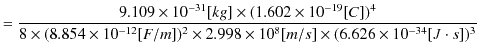 $\displaystyle =\dfrac{9.109\times10^{-31}[kg]\times(1.602\times10^{-19}[C])^{4}...
...}[F/m])^{2}\times2.998\times10^{8}[m/s]\times(6.626\times10^{-34}[J\cdot s])^3}$