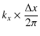 $\displaystyle k_{x}\times\dfrac{\Delta x}{2\pi}$