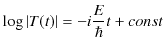 $\displaystyle \log\vert T(t)\vert=-i\dfrac{E}{\hbar}t+const$