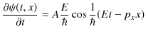 $\displaystyle \dfrac{\partial\psi(t,x)}{\partial t}=A\dfrac{E}{\hbar}\cos\dfrac{1}{\hbar}(Et-p_{x}x)$