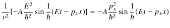 $\displaystyle \dfrac{1}{v^{2}}\{-A\dfrac{E^{2}}{\hbar^{2}}\sin⁡\dfrac{1}{\hbar}(Et-p_{x}x)\}=-A\dfrac{p_{x}^{2}}{\hbar^{2}}\sin\dfrac{1}{\hbar}(Et-p_{x}x)$