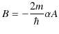 $\displaystyle B=-\dfrac{2m}{\hbar}\alpha A$