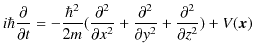 $\displaystyle i\hbar\dfrac{\partial}{\partial t}=-\dfrac{\hbar^{2}}{2m}(\dfrac{...
...{\partial^{2}}{\partial y^{2}}+\dfrac{\partial ^{2}}{\partial z^{2}})+V(\bm{x})$