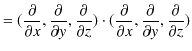 $\displaystyle =(\dfrac{\partial}{\partial x},\dfrac{\partial}{\partial y},\dfra...
...partial}{\partial x},\dfrac{\partial}{\partial y},\dfrac{\partial}{\partial z})$