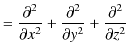 $\displaystyle =\dfrac{\partial^{2}}{\partial x^{2}}+\dfrac{\partial^{2}}{\partial y^{2}}+\dfrac{\partial^{2}}{\partial z^{2}}$