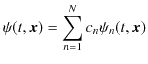 $\displaystyle \psi(t,\bm{x})=\sum_{n=1}^{N}c_{n}\psi_{n}(t,\bm{x})$