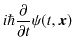 $\displaystyle i\hbar\dfrac{\partial}{\partial t}\psi(t,\bm{x})$