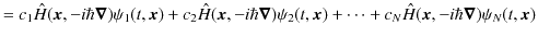 $\displaystyle =c_{1}\hat{H}(\bm{x},-i\hbar\bm{\nabla})\psi_{1}(t,\bm{x})+c_{2}\...
..._{2}(t,\bm{x})+\cdots+c_{N}\hat{H}(\bm{x},-i\hbar\bm{\nabla})\psi_{N}(t,\bm{x})$