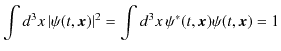 $\displaystyle \int d^{3}x\,\vert\psi(t,\bm{x})\vert^{2}=\int d^{3}x\,\psi^{*}(t,\bm{x})\psi(t,\bm{x})=1$