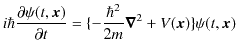 $\displaystyle i\hbar\dfrac{\partial\psi(t,\bm{x})}{\partial t}=\{-\dfrac{\hbar^{2}}{2m}\bm{\nabla}^{2}+V(\bm{x})\}\psi(t,\bm{x})$