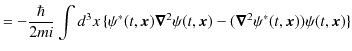 $\displaystyle =-\dfrac{\hbar}{2mi}\int d^{3}x\,\{\psi^{*}(t,\bm{x})\bm{\nabla}^{2}\psi(t,\bm{x})-(\bm{\nabla}^{2}\psi^{*}(t,\bm{x}))\psi(t,\bm{x})\}$