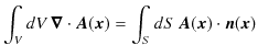 $\displaystyle \int_{V}dV\,\bm{\nabla}\cdot\bm{A}(\bm{x})=\int_{S}dS\,\bm{A}(\bm{x})\cdot\bm{n}(\bm{x})$