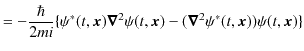 $\displaystyle =-\dfrac{\hbar}{2mi}\{\psi^{*}(t,\bm{x})\bm{\nabla}^{2}\psi(t,\bm{x})-(\bm{\nabla}^{2}\psi^{*}(t,\bm{x}))\psi(t,\bm{x})\}$