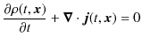 $\displaystyle \dfrac{\partial\rho(t,\bm{x})}{\partial t}+\bm{\nabla}\cdot\bm{j}(t,\bm{x})=0$