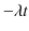 $\displaystyle -\lambda t$