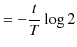 $\displaystyle =-\dfrac{t}{T}\log2$