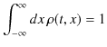 $\displaystyle \int_{-\infty}^{\infty}dx\,\rho(t,x)=1$