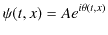 $\displaystyle \psi(t,x)=Ae^{i\theta(t,x)}$