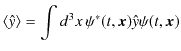 $\displaystyle \langle\hat{y}\rangle=\int d^{3}x\,\psi^{*}(t,\bm{x})\hat{y}\psi(t,\bm{x})$