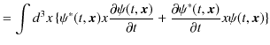 $\displaystyle =\int d^{3}x\,\{\psi^{*}(t,\bm{x})x\dfrac{\partial\psi(t,\bm{x})}{\partial t}+\dfrac{\partial\psi^{*}(t,\bm{x})}{\partial t}x\psi(t,\bm{x})\}$