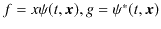 $ f=x\psi(t,\bm{x}),g=\psi^{*}(t,\bm{x})$