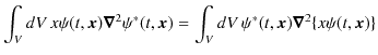 $\displaystyle \int_{V}dV\,x\psi(t,\bm{x})\bm{\nabla}^{2}\psi^{*}(t,\bm{x})=\int_{V}dV\,\psi^{*}(t,\bm{x})\bm{\nabla}^{2}\{x\psi(t,\bm{x})\}$