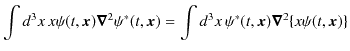 $\displaystyle \int d^{3}x\,x\psi(t,\bm{x})\bm{\nabla}^{2}\psi^{*}(t,\bm{x})=\int d^{3}x\,\psi^{*}(t,\bm{x})\bm{\nabla}^{2}\{x\psi(t,\bm{x})\}$