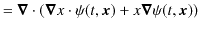 $\displaystyle =\bm{\nabla}\cdot(\bm{\nabla}x\cdot\psi(t,\bm{x})+x\bm{\nabla}\psi(t,\bm{x}))$