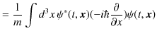 $\displaystyle =\dfrac{1}{m}\int d^{3}x\,\psi^{*}(t,\bm{x})(-i\hbar\dfrac{\partial}{\partial x})\psi(t,\bm{x})$