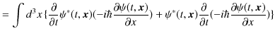 $\displaystyle =\int d^{3}x\,\{\dfrac{\partial}{\partial t}\psi^{*}(t,\bm{x})(-i...
...frac{\partial}{\partial t}(-i\hbar\dfrac{\partial\psi(t,\bm{x})}{\partial x})\}$