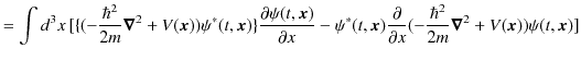 $\displaystyle =\int d^{3}x\,[\{(-\dfrac{\hbar^{2}}{2m}\bm{\nabla}^{2}+V(\bm{x})...
...al}{\partial x}(-\dfrac{\hbar^{2}}{2m}\bm{\nabla}^{2}+V(\bm{x}))\psi(t,\bm{x})]$