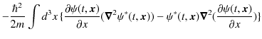 $\displaystyle -\dfrac{\hbar^{2}}{2m}\int d^{3}x\,\{\dfrac{\partial\psi(t,\bm{x}...
...\psi^{*}(t,\bm{x})\bm{\nabla}^{2}(\dfrac{\partial\psi(t,\bm{x})}{\partial x})\}$