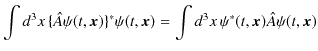 $\displaystyle \int d^{3}x\,\{\hat{A}\psi(t,\bm{x})\}^{*}\psi(t,\bm{x})=\int d^{3}x\,\psi^{*}(t,\bm{x})\hat{A}\psi(t,\bm{x})$