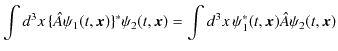 $\displaystyle \int d^{3}x\,\{\hat{A}\psi_{1}(t,\bm{x})\}^{*}\psi_{2}(t,\bm{x})=\int d^{3}x\,\psi_{1}^{*}(t,\bm{x})\hat{A}\psi_{2}(t,\bm{x})$