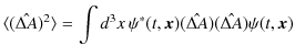 $\displaystyle \langle(\hat{\Delta A})^{2}\rangle=\int d^{3}x\,\psi^{*}(t,\bm{x})(\hat{\Delta A})(\hat{\Delta A})\psi(t,\bm{x})$