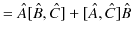 $\displaystyle =\hat{A}[\hat{B},\hat{C}]+[\hat{A},\hat{C}]\hat{B}$